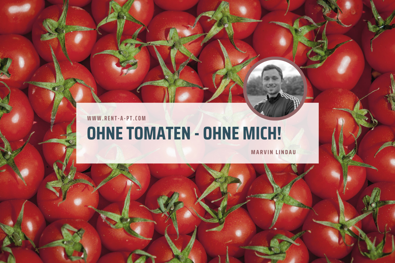 OHNE TOMATEN - OHNE MICH!